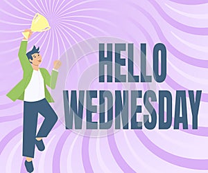 Writing displaying text Hello Wednesday. Business concept Hump day Middle of the working week of the calendar Gentleman