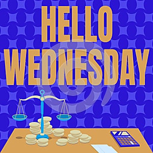 Writing displaying text Hello Wednesday. Business showcase Hump day Middle of the working week of the calendar Balance