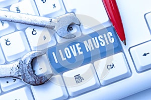 Writing displaying text I Love Music. Concept meaning Having affection for good sounds lyric singers musicians