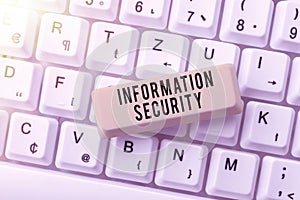 Writing displaying text Information Security. Concept meaning INFOSEC Preventing Unauthorized Access Being Protected
