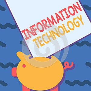 Writing displaying text Information Technology. Business idea use Systems to Store Retrieve Transmit Send Data Piggy