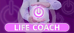 Writing displaying text Life Coach. Business concept A person who advices clients how to solve their problems or goals