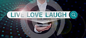 Writing displaying text Live Love Laugh. Conceptual photo Be inspired positive enjoy your days laughing good humor