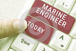 Writing displaying text Marine Engineer. Business approach incharge with maintenance and operation of a ship s is