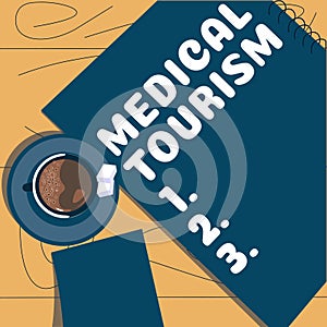 Writing displaying text Medical Tourism. Internet Concept traveling outside the country to receive medical care