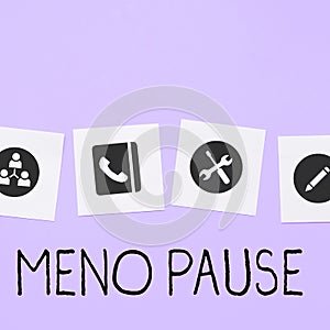 Writing displaying text Meno Pause. Concept meaning the process through which a woman ceases to be fertile or menstruate