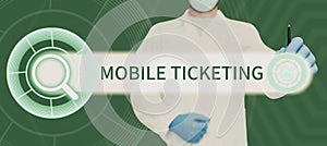 Writing displaying text Mobile Ticketing. Business approach concealment of the origins of illegally obtained money