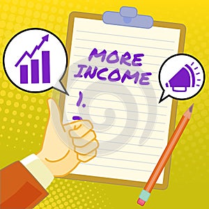 Writing displaying text More Income. Concept meaning Additional money receives for an exchange of good or services Hands