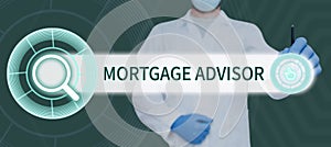 Writing displaying text Mortgage Advisor. Word Written on specialist or broker with indepth knowledge of the market