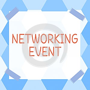 Writing displaying text Networking Event. Word Written on Developing and using contacts made in business for purposes