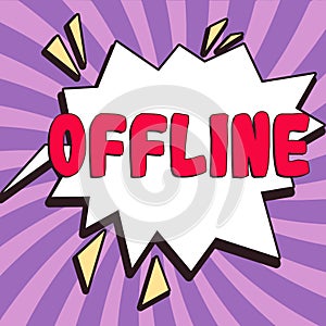Inspiration showing sign Offline. Business concept Not having directly connected to a computer or external network