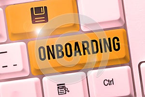 Writing displaying text Onboarding. Internet Concept Action Process of integrating a new employee into an organization