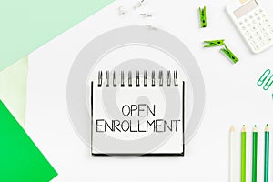 Writing displaying text Open Enrollment. Internet Concept policy of allowing qualifying students to enroll in school