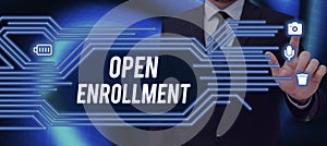 Writing displaying text Open Enrollment. Word for policy of allowing qualifying students to enroll in school