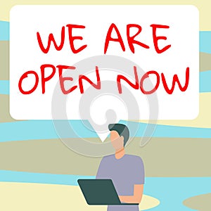 Writing displaying text We Are Open Now. Business overview no enclosing or confining barrier, accessible on all sides