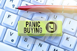 Writing displaying text Panic Buying. Business overview buying large quantities due to sudden fear of coming shortage