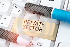 Writing displaying text Private Sector. Business overview a part of an economy which is not controlled or owned by the