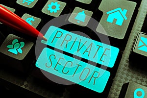 Writing displaying text Private Sector. Internet Concept a part of an economy which is not controlled or owned by the