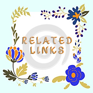 Writing displaying text Related Links. Word Written on Website inside a Webpage Cross reference Hotlinks Hyperlinks