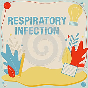 Writing displaying text Respiratory Infection. Concept meaning any infectious disease that directly affects the normal