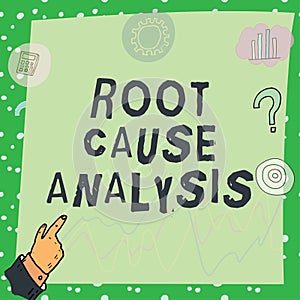 Writing displaying text Root Cause Analysis. Business approach Method of Problem Solving Identify Fault or Problem