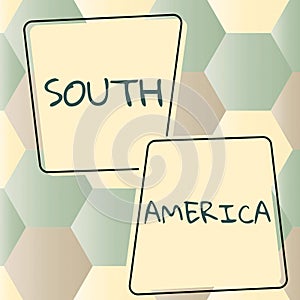 Writing displaying text South America. Concept meaning Continent in Western Hemisphere Latinos known for Carnivals