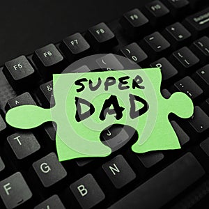 Writing displaying text Super Dad. Business concept Children idol and super hero an inspiration to look upon to