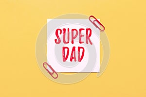 Writing displaying text Super Dad. Business showcase Children idol and super hero an inspiration to look upon to