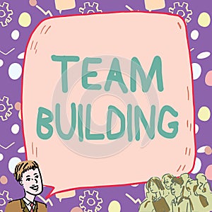 Writing displaying text Team Building. Concept meaning Types of activities used to enhance social relations Businessman