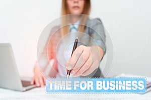 Writing displaying text Time For Business. Business overview fulfil transactions within period promised to client Giving