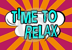 Writing displaying text Time To Relax. Business showcase Relaxation moment for a break of work or study leisure
