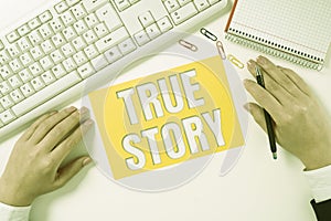 Writing displaying text True Story. Business idea The day to day experiences of an individual in his entire life -47942