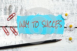 Writing displaying text Way To Success. Word for On the right path to be successful achieving goals dreams Businessman