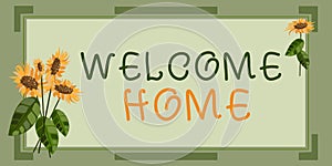 Writing displaying text Welcome Home. Word for Expression Greetings New Owners Domicile Doormat Entry