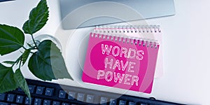 Writing displaying text Words Have Power. Conceptual photo Energy Ability to heal help hinder humble and humiliate