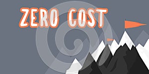 Writing displaying text Zero Cost. Word Written on business decision that does not entail any expense to execute photo