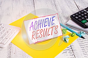 Writing note showing Achieve Results. Business photo showcasing to succeed in finishing something or reaching an aim Notepaper on