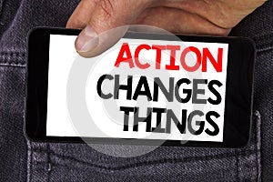 Writing note showing Action Changes Things. Business photo showcasing doing something is like chain Improve Reflects written on M