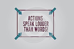 Writing note showing Actions Speak Louder Than Words. Business photo showcasing Make execute accomplish more talk less