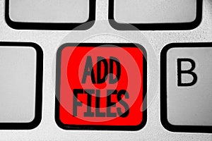 Writing note showing Add Files. Business photo showcasing To put more information to a certain person,thing,or document Keyboard r