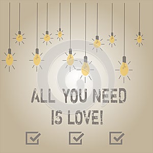 Writing note showing All You Need Is Love. Business photo showcasing Deep affection needs appreciation roanalysisce. photo