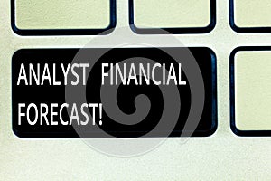 Writing note showing Analyst Financial Forecast. Business photo showcasing estimate future financial outcomes of a