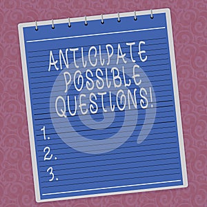 Writing note showing Anticipate Possible Questions. Business photo showcasing Expect or look forward for an