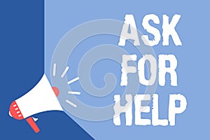 Writing note showing Ask For Help. Business photo showcasing Request to support assistance needed Professional advice Megaphone lo