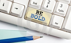 Writing note showing Be Bold. Business photo showcasing Go for it Fix it yourself instead of just talking Tough Hard