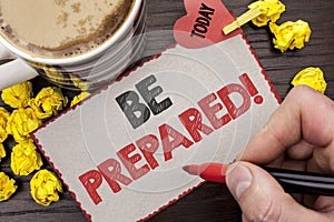 Writing note showing Be Prepared Motivational Call. Business photo showcasing Stay Ready Willing to take an opportunity written M