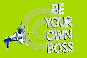 Writing note showing Be Your Own Boss. Business photo showcasing Entrepreneurship Start business Independence Self-employed Artwor