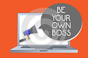 Writing note showing Be Your Own Boss. Business photo showcasing Entrepreneurship Start business Independence Self-employed Networ