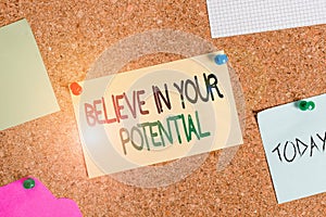 Writing note showing Believe In Your Potential. Business photo showcasing Have selfconfidence motiavate inspire yourself