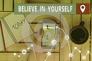 Writing note showing Believe In Yourself. Business photo showcasing common piece of advice that you can do everything.